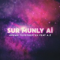 Постер песни Айкын Толепберген, A.Z. - Sur munly ai