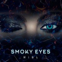 Постер песни MIGL - Smoky Eyes