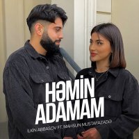 Постер песни İlkin Abbasov, Mahsun Mustafazadə - Həmin Adamam