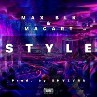 Постер песни MAX BLK, MacArt - STYLE