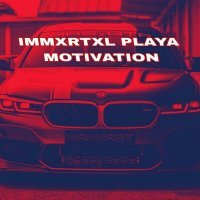 Постер песни IMMXRTXL PLAYA - MOTIVATION