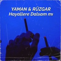 Постер песни Yaman & Rüzgar - Hayallere Dalsam mı