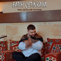 Постер песни Fatih Çetinkaya - Sıra Geceleri Potpori