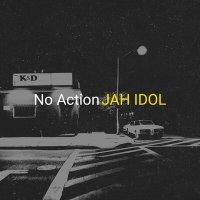Постер песни Jah Idol - No Action