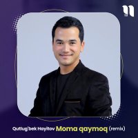 Постер песни Qutlug'bek Hayitov - Moma qaymoq (Remix)