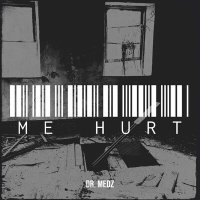 Постер песни Dr. Medz - Me Hurt
