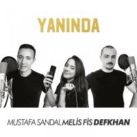 Постер песни Mustafa Sandal, Defkhan, Melis Fis - Yanında