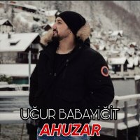 Постер песни Uğur Babayiğit - Ahuzar