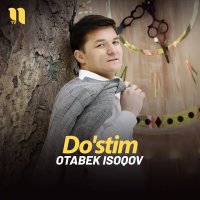 Постер песни Otabek Isoqov - Do'stim