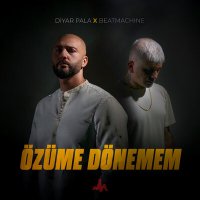 Постер песни Diyar Pala, BeatMachine - Özüme Dönemem