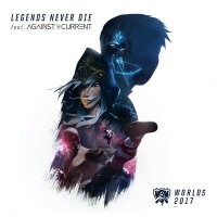Постер песни League of Legends, Against The Current - Legends Never Die