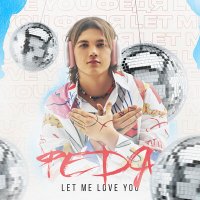 Постер песни Федя - Let me love you
