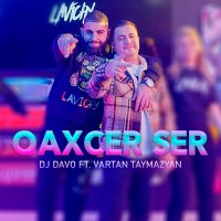 Постер песни Dj Davo, Vartan Taymazyan - Qaxcer Ser
