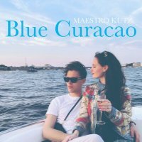 Постер песни MAESTRO KUTZ - Blue Curacao