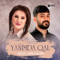 Постер песни Ziko Zs, Jamila Zalova - Yanimda qal