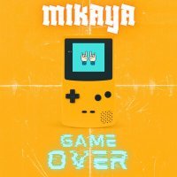 Постер песни MIKAYA - GAME OVER