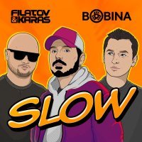 Постер песни Filatov & Karas, Bobina - Slow