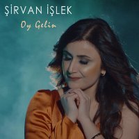 Постер песни Şirvan İşlek - Oy Gelin