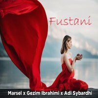 Постер песни Марсель, Adi Sybardhi, Gezim Ibrahimi - Fustani