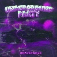 Постер песни BRXTEFXRCE - UNDERGROUND PARTY