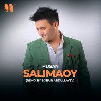 Постер песни Husan - Salimaoy (Remix by Bobur Abdullayev)