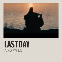 Постер песни SANYA YOUNG - LAST DAY