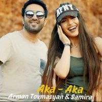 Постер песни Arman Tovmasyan, Samira - AKA-AKA