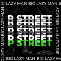 Постер песни Big Lazy Man - P Street