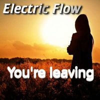 Постер песни Electric Flow - You're leaving
