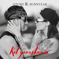 Постер песни Otush, Bunnyzar - Kel yarashamiz