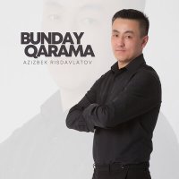 Постер песни Azizbek Risdavlatov - Bunday qarama