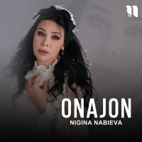 Постер песни Nigina Nabieva - Onajon