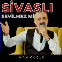 Постер песни Han Güçlü - Sivaslı Sevilmez Mi