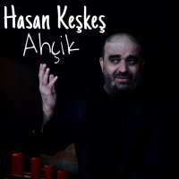 Постер песни Hasan Keşkeş - Ahçik