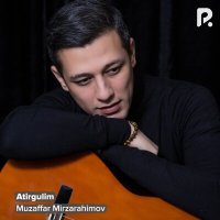 Постер песни Музаффар Мирзарахимов - Atirgulim