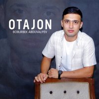 Постер песни Boburbek Abduvaliyev - Otajon