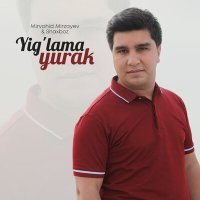 Постер песни Mirvohid Mirzayev - Yig'lama yurak