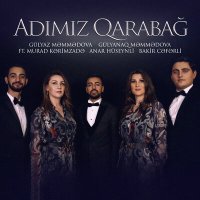 Постер песни Gülyaz Məmmədova, Gülyanaq Məmmədova, Murad Kərimzadə, Bakir Cəfərli, Anar Hüseynli - Adımız Qarabağ