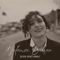 Постер песни Sevda Deniz Karali - Yalancı Bahar