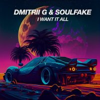 Постер песни Dmitrii G, SoulFake - I want it all