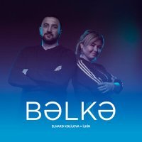 Постер песни Elnarə Xəlilova, İlkin - Bəlkə