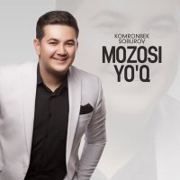 Постер песни Komronbek Soburov - Mozosi yo'q