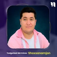 Постер песни Yodgorbek Mo'minov - Shoxsanamjon