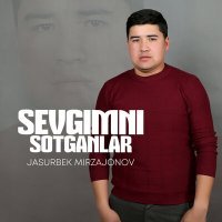 Постер песни Jasurbek Mirzajonov - Sevgimni sotganlar