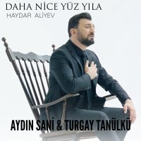 Постер песни Aydın Sani & Turgay Tanülkü - Daha Nice Yüzyıla