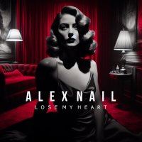 Постер песни Alex Nail - Lose My Heart