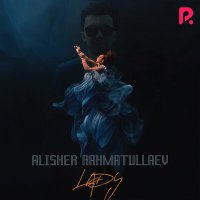 Постер песни Алишер Рахматуллаев - Lady (Remix)