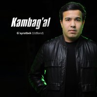 Постер песни G'ayratbek (Uzband) - Kambag'al