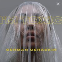 Постер песни German Geraskin - I'm Toxic