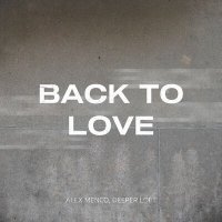 Постер песни Alex Menco, Deeper Loft - Back to Love